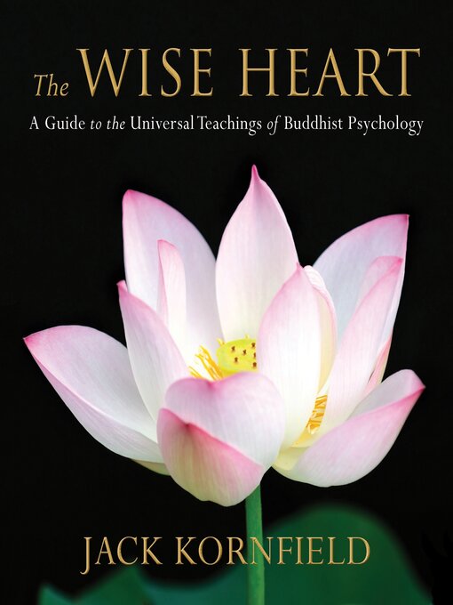 Title details for The Wise Heart by Jack Kornfield, PhD - Available